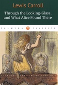 Through the Looking-Glass, and What Alice Found There