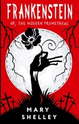Frankenstein or, The Modern Prometheus