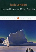 Love of Life and Other Stories