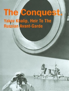 The Conquest. Yakov Khalip, Heir To The Russian Avant-Garde